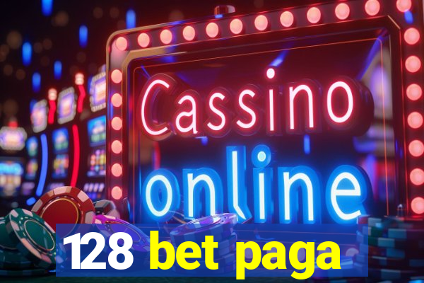 128 bet paga